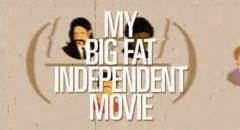 My Big Fat Independent Movie